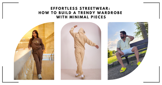 Effortless Streetwear: How to Build a Trendy Wardrobe with Minimal Pieces